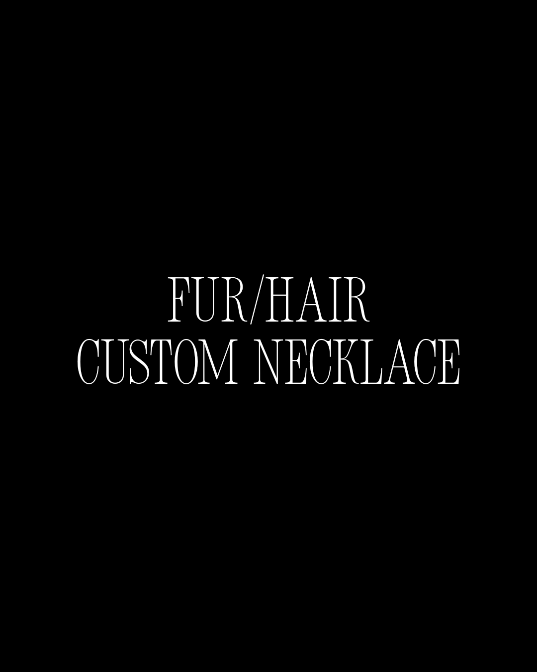 FUR/HAIR CUSTOM NECKLACE